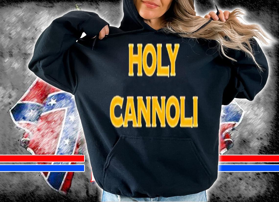 Holy Cannoli Barstool Sports Shirt t-shirt hoodie