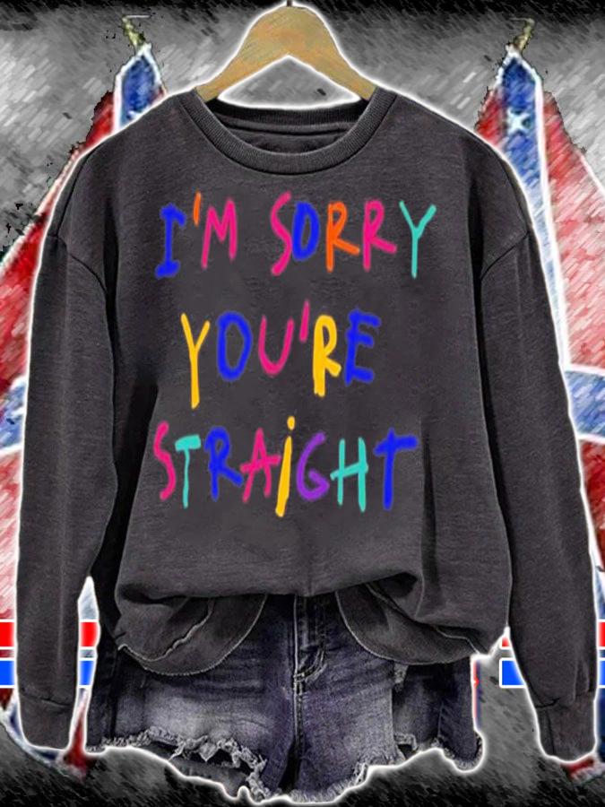 I'm Sorry You're Straight Shirt t-shirt