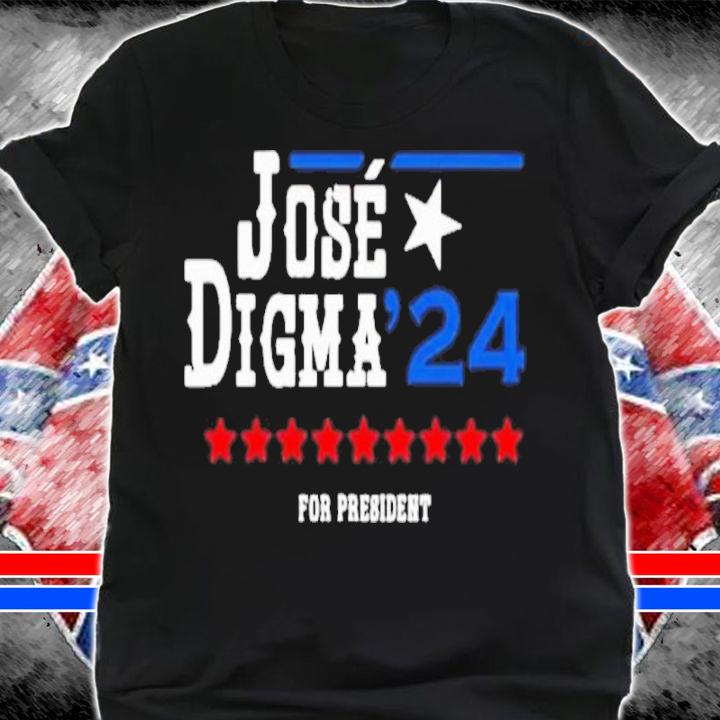 Jose Digma For President 2024 Shirt t-shirt shirt