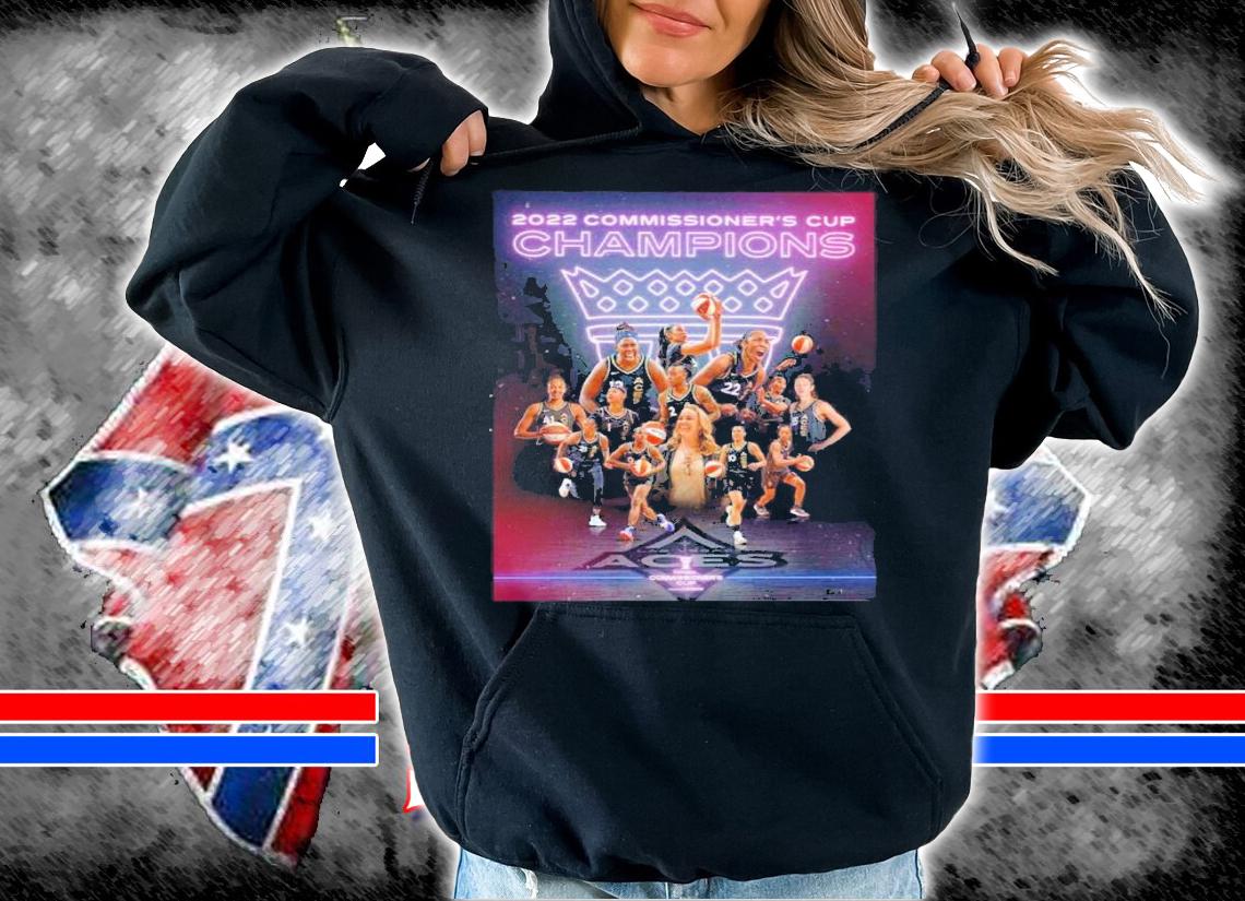 Las Vegas Aces Are 2022 Commissioner's Cup Champions Shirt t-shirt hoodie