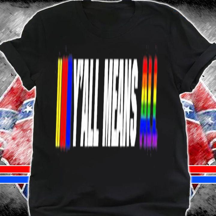 LGBT Y'all Means All Shirt t-shirt shirt