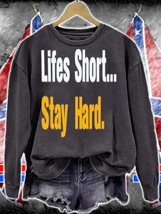 Lifes Short Stay Hard T-Shirt t-shirt sweatshirt