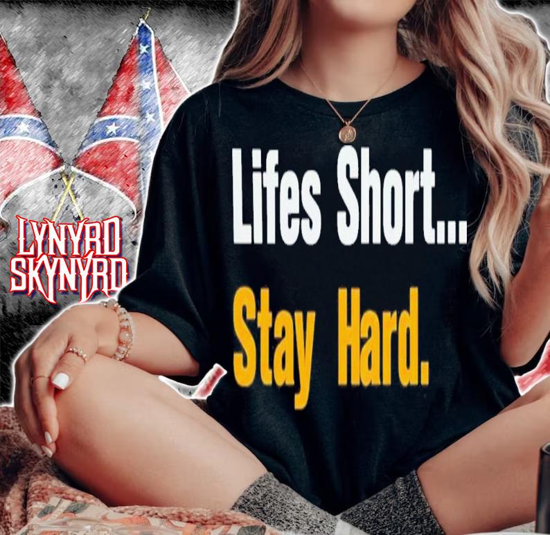 Lifes Short Stay Hard T-Shirt t-shirt woman shirt