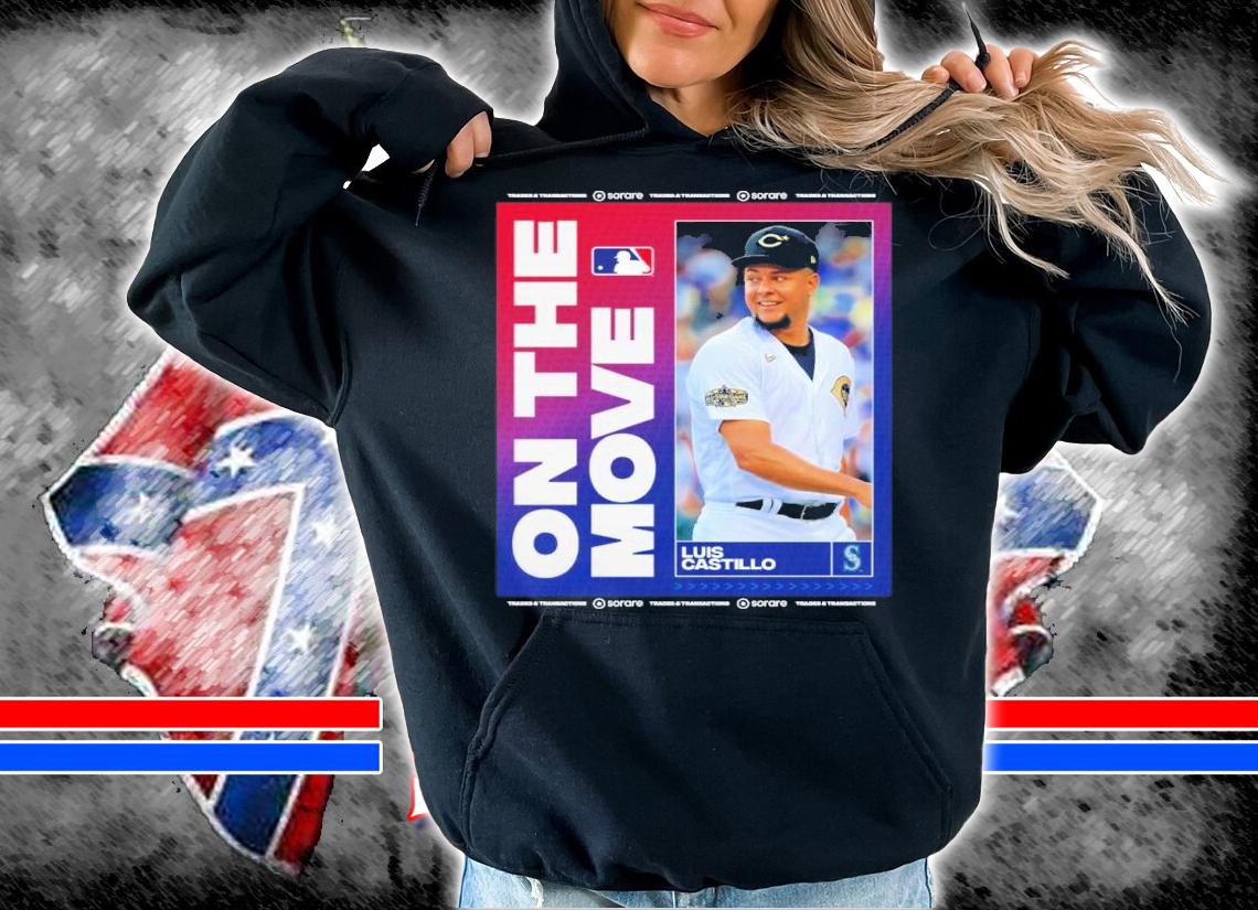 Luis Castillo On The Move Mariners Shirt t-shirt hoodie