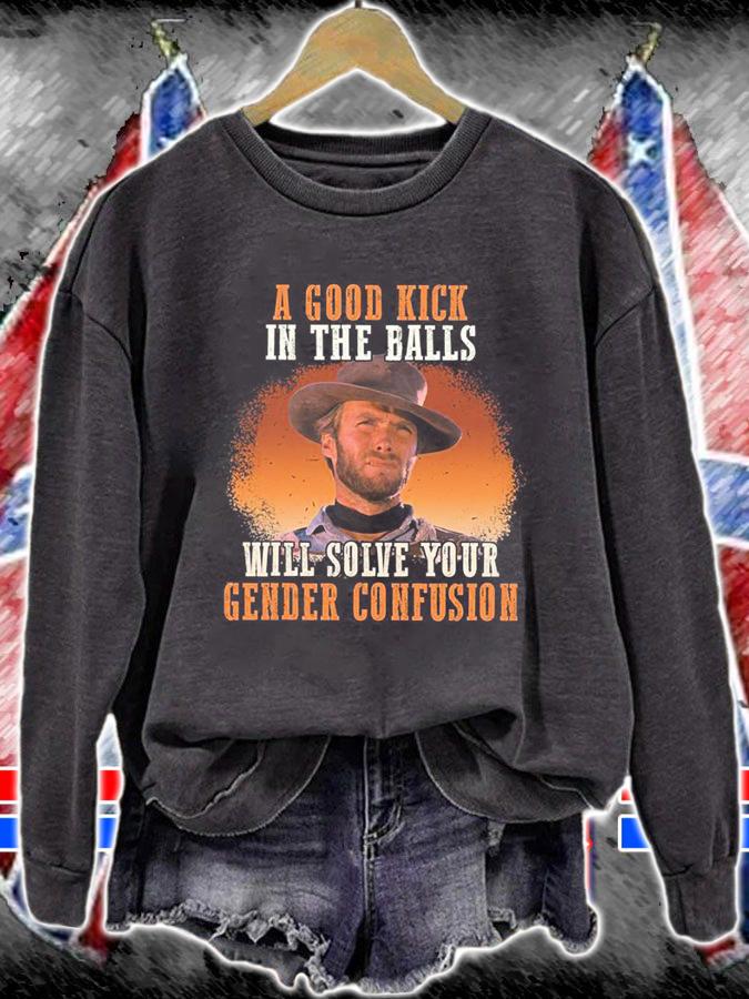 A Good Kick In The Balls Will Solve Your Gender Confusion Clint Eastwood t-shirt