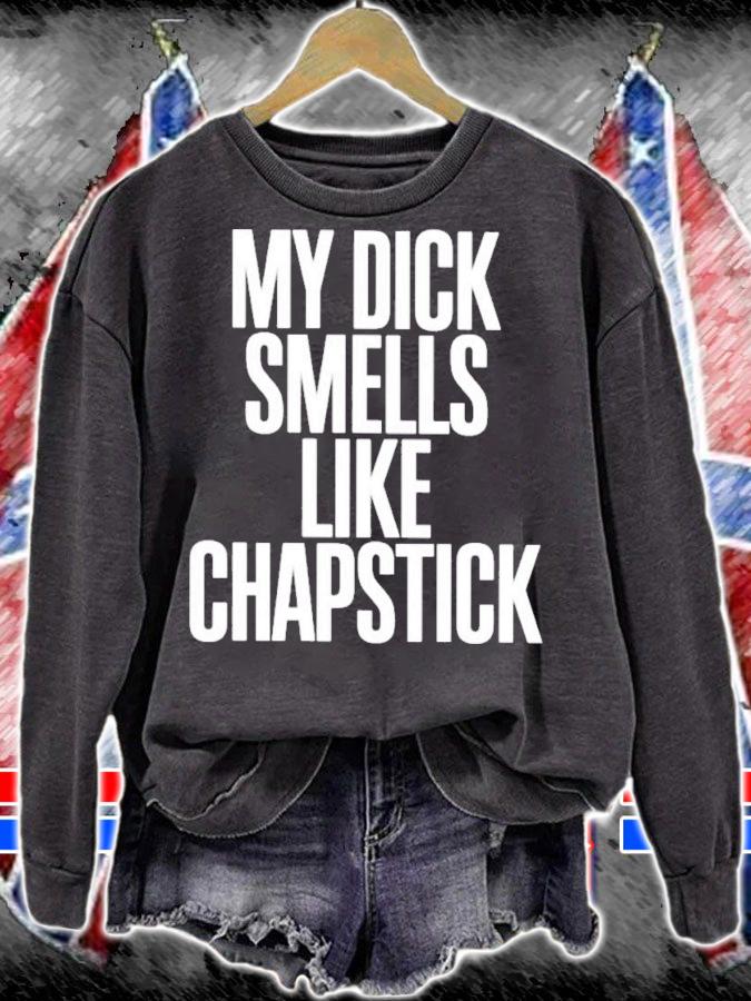 Sadcrib My Dick Smells Like Chapstick T-Shirt t-shirt sweatshirt
