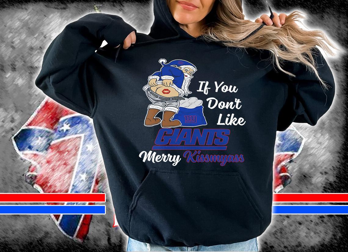 Santa Claus If You Dont Like New York Giants Merry Kissmyass Christmas t-shirt hoodie