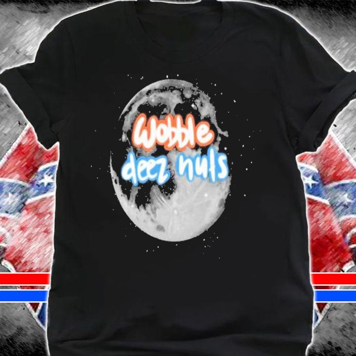 Stellerarts Wobble Deez Nuts T-Shirt t-shirt