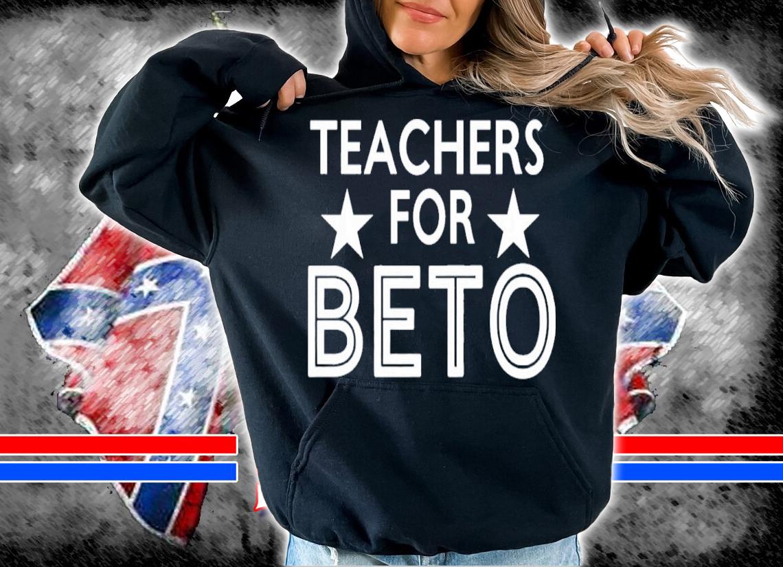 Teachers for Beto shirt t-shirt