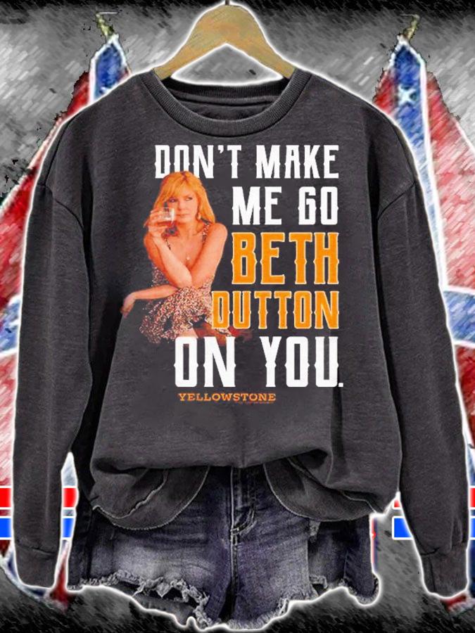 Yellowstone Don't Make Me Go Beth On You Shirt t-shirt sweatshirt