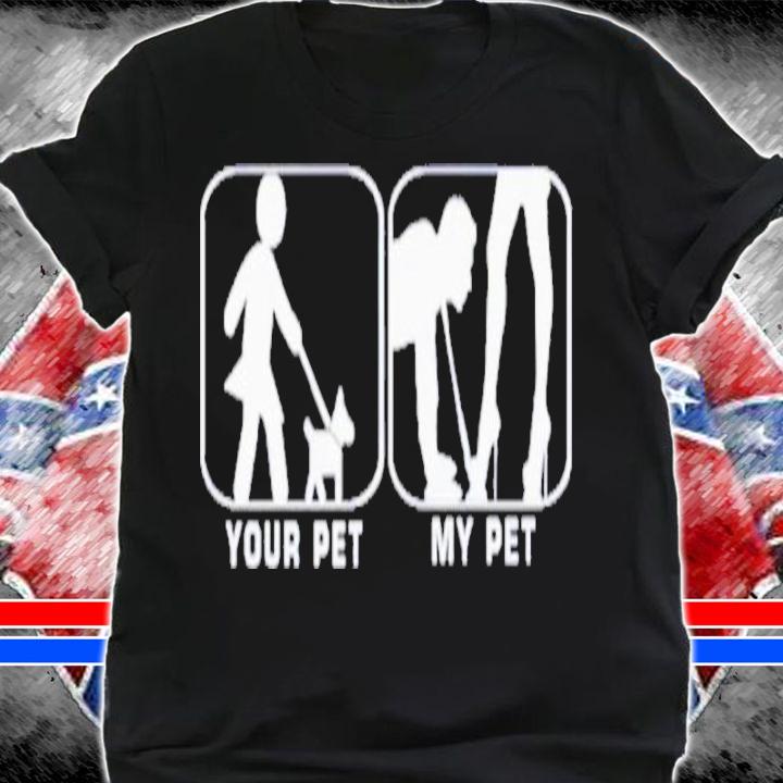 Your Pet My Pet Female Supremacy Sissy Brenda Shirt t-shirt shirt