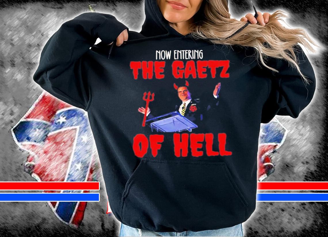 The Gaetz Of Hell Is The Worst Matt Gaetz T-Shirt t-shirt hoodie