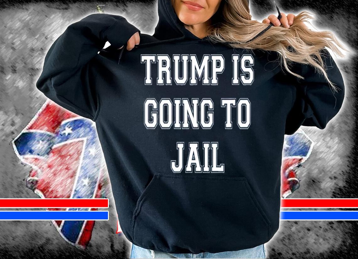 Trump Is Going To Jail Prison Espionage Traitor 2024 T-Shirt t-shirt hoodie