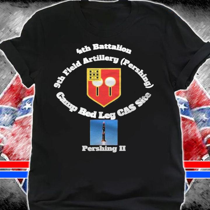 4Th Bn 9Th Fa Camp Red Leg Cas Site Pershing T-shirt t-shirt shirt