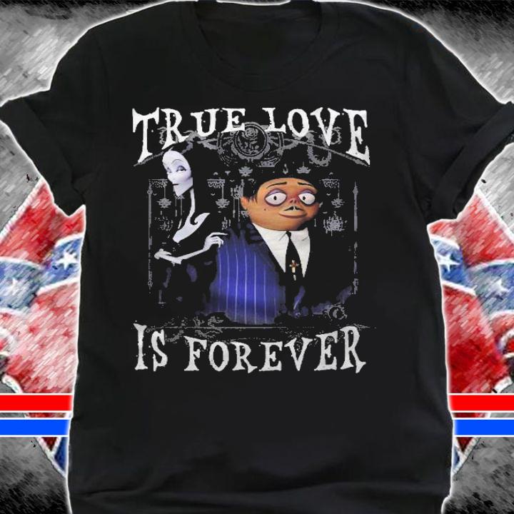 Addams Family Morticia And Gomez True Love Is Forever T-shirt t-shirt