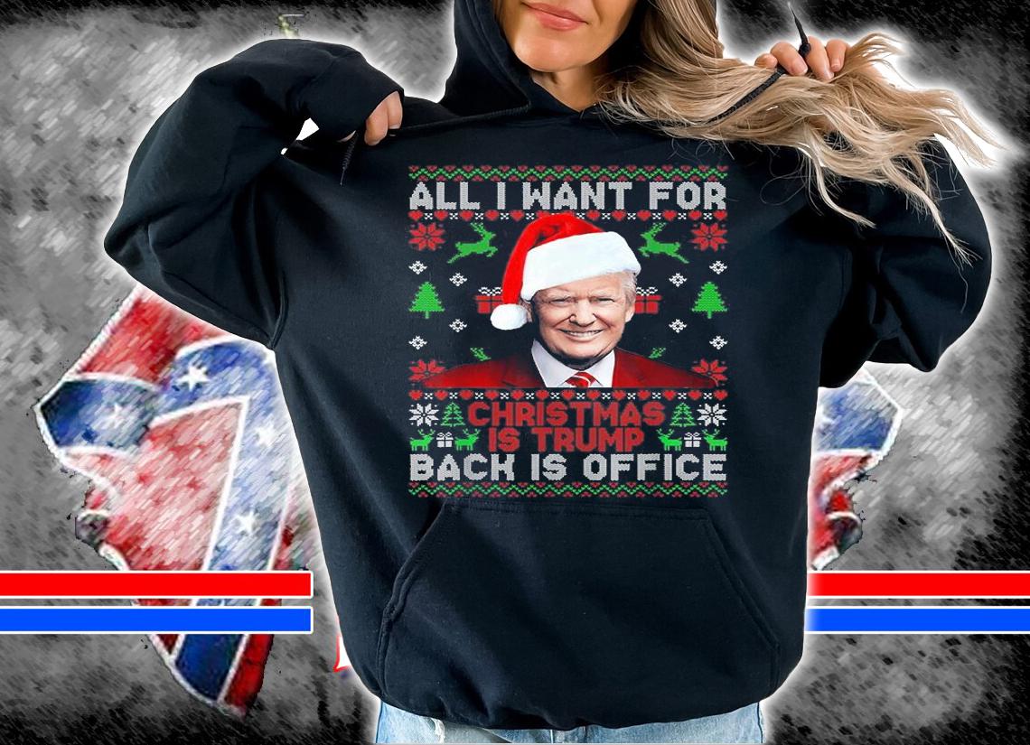 All I Want For Christmas Is Trump Back Is Office Christmas TrumpbT-Shirt t-shirt