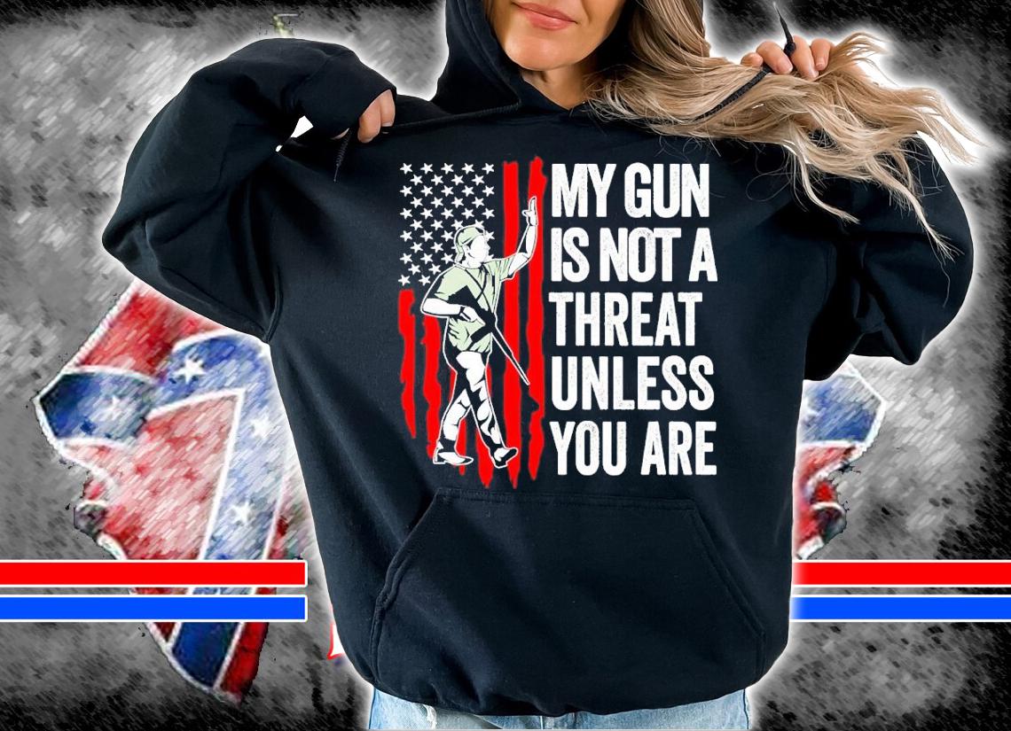 American Flag My Gun Is Not A Threat Unless You Are Shirt t-shirt