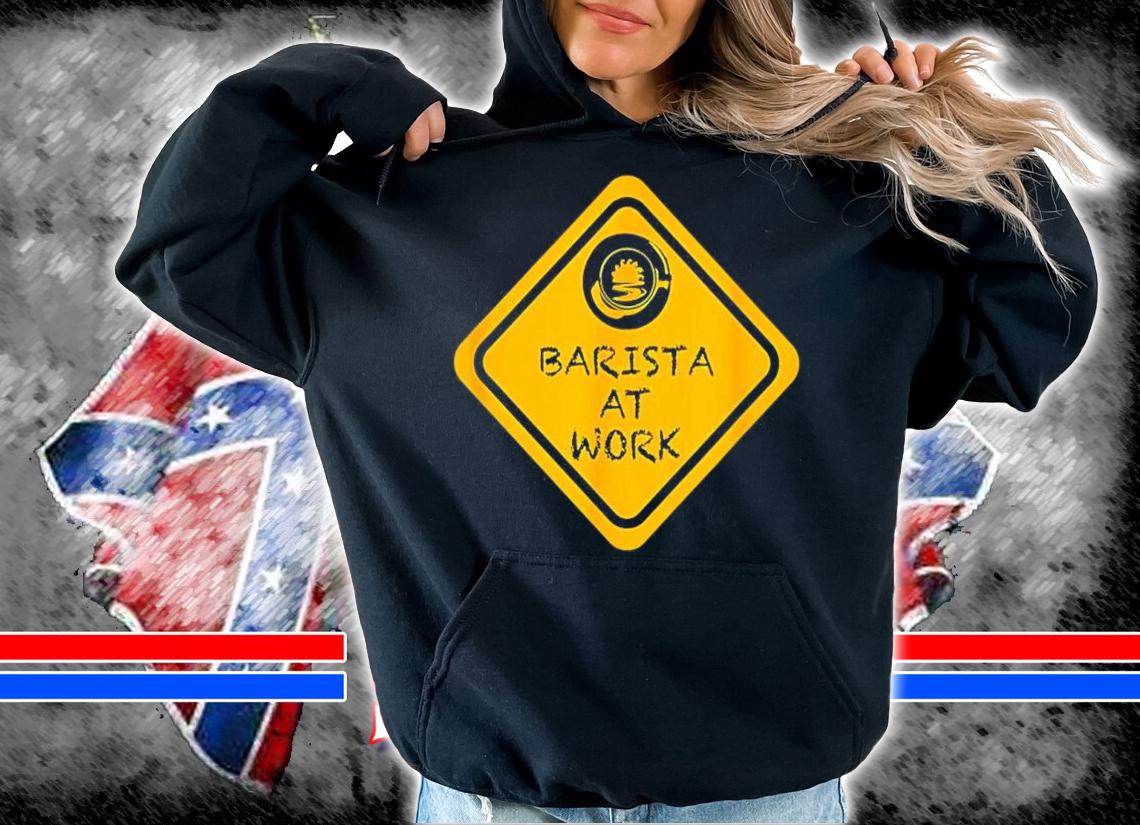 Barista At Work Shirt t-shirt
