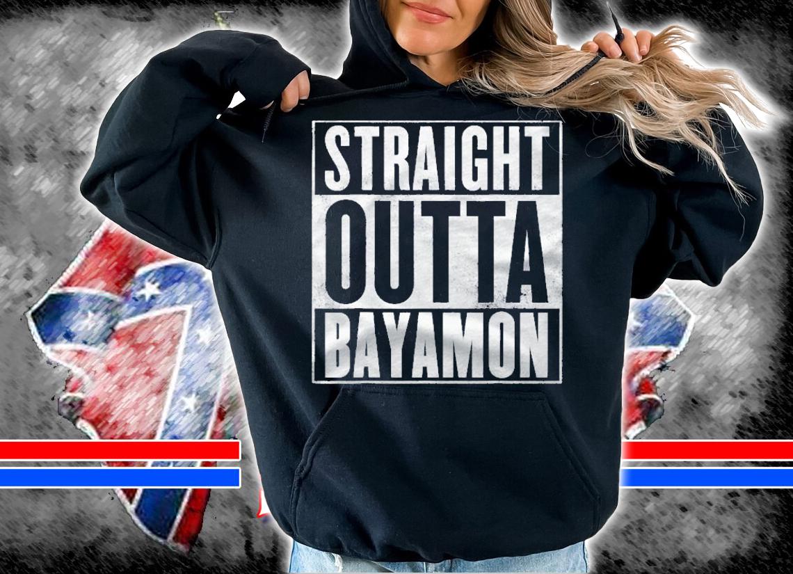 Bayamon Straight Outta Bayamon Shirt Puerto Rico Shirt t-shirt hoodie