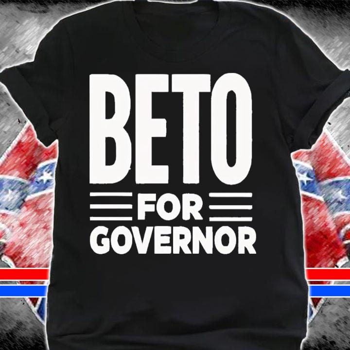 Beto For Governor Shirt t-shirt shirt