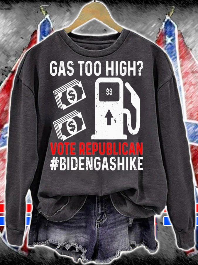 Biden Gas Hike Vote Republican Gas Too High Anti Joe Biden T-Shirt t-shirt sweatshirt