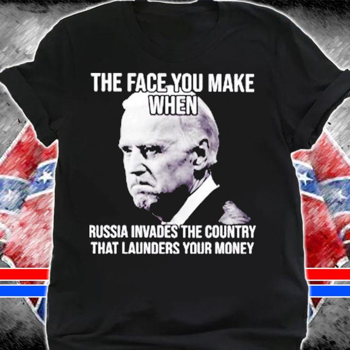 Biden The Face You Make When Russia Invades The Country Anti Biden T-Shirt t-shirt shirt