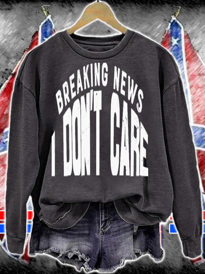Breaking News I Don't Care T-Shirt t-shirt sweatshirt