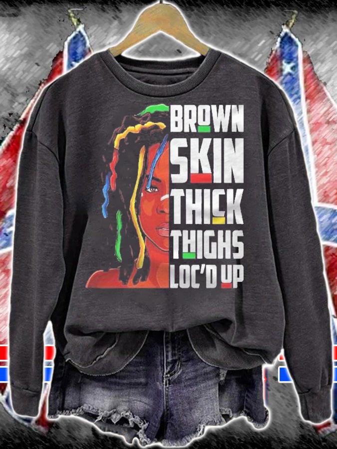 Brown Skin Thick Thighs Locd Up Hair Afro Black Melanin Pullover shirt t-shirt sweatshirt