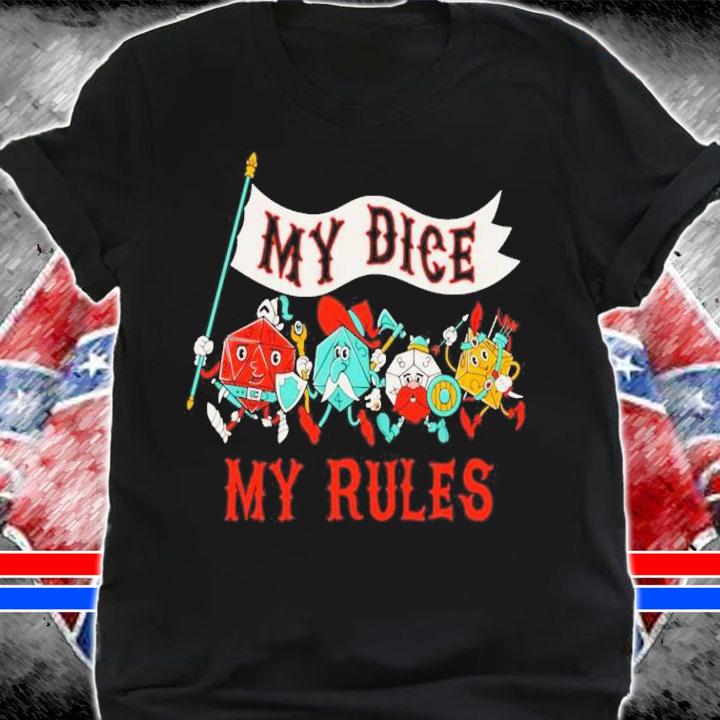Fantasy Dice My Dice My Rules shirt t-shirt shirt