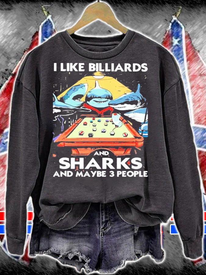 I Like Billiards And Sharks And Maybe 3 People Shirt t-shirt sweatshirt