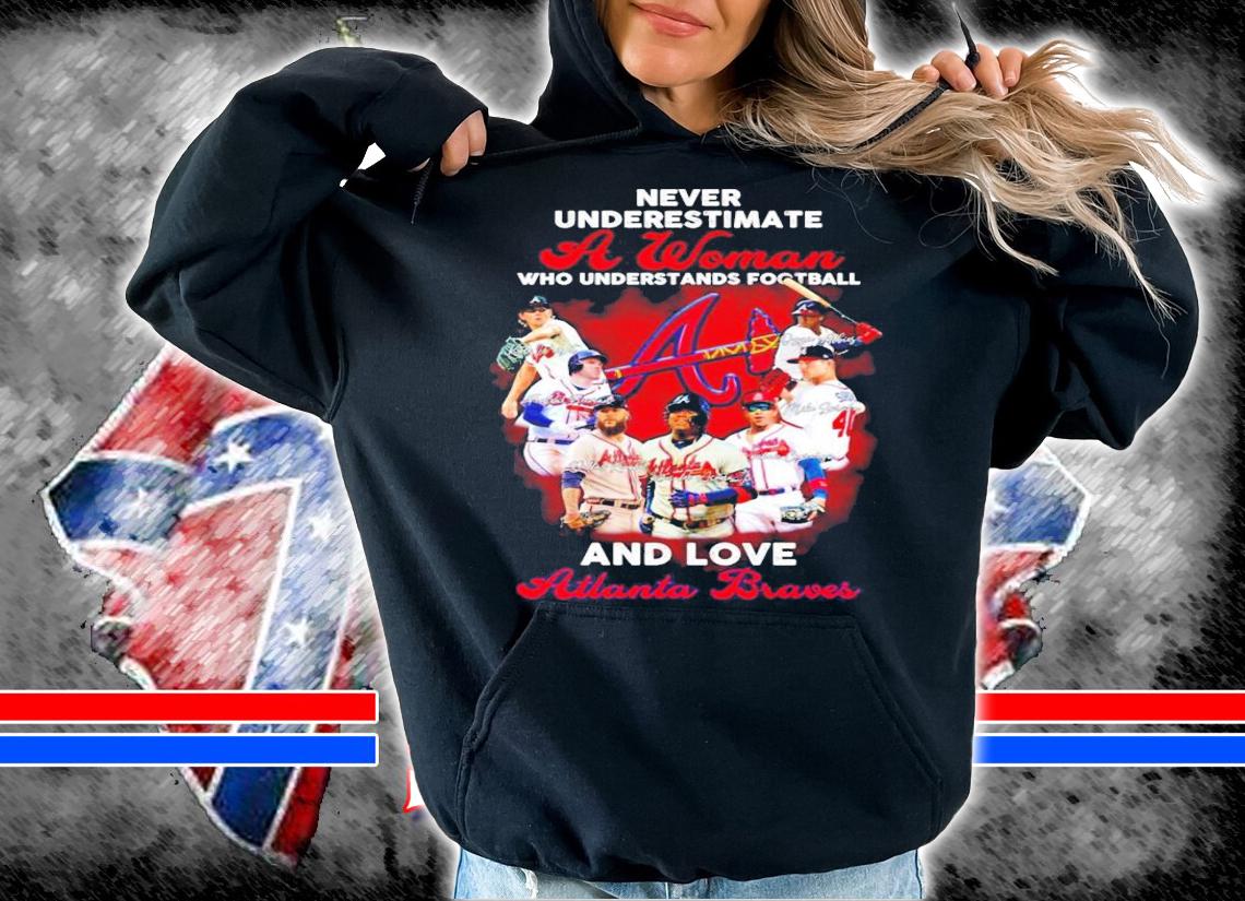 Never underestimate a woman Atlanta Braves signature shirt t-shirt