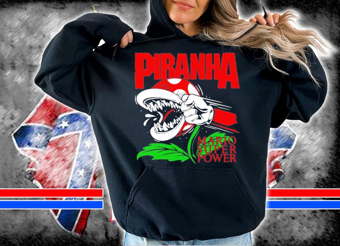 Piranha Mario Super Power Shirt t-shirt hoodie
