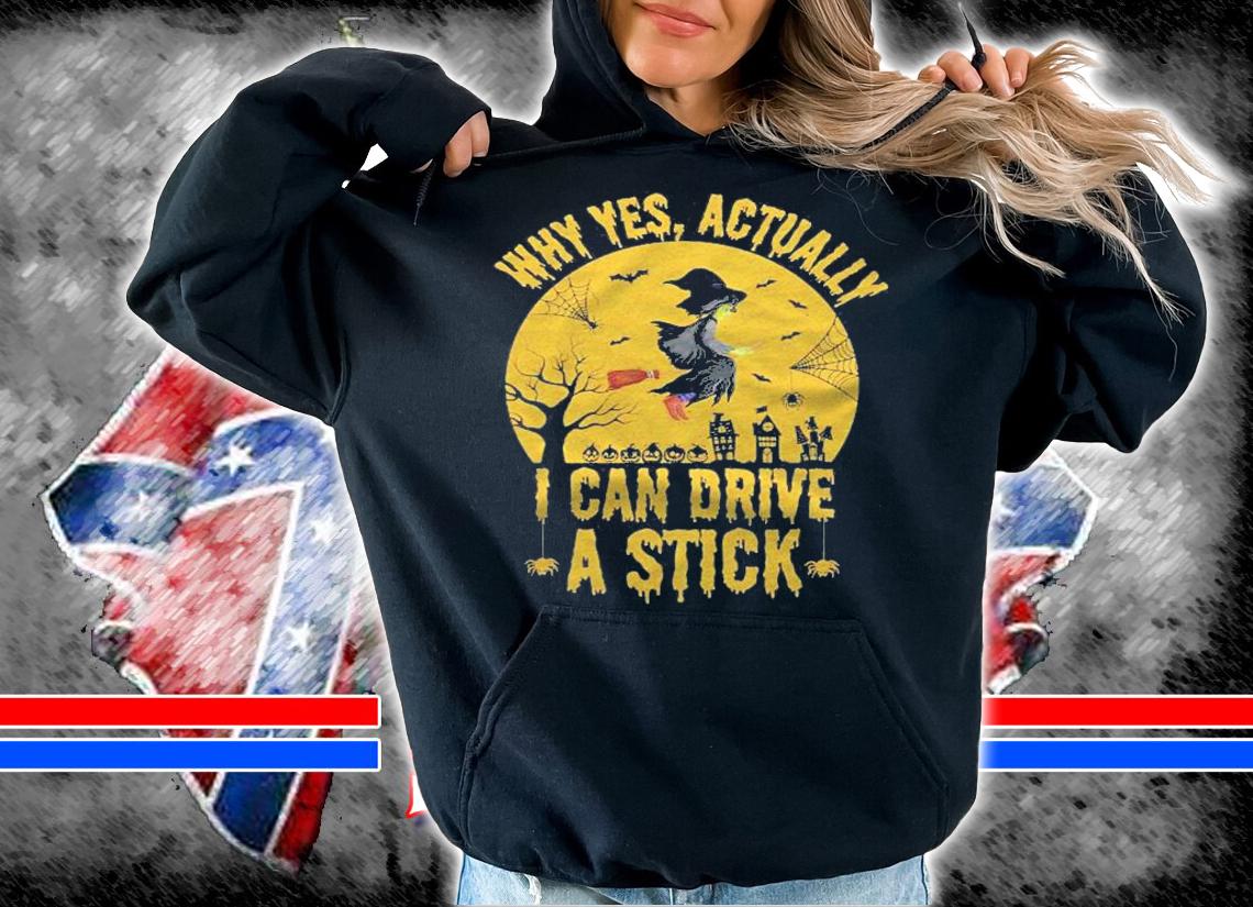 Why Yes Actually I Can Drive A Stick, Funny Witch Shirt t-shirt