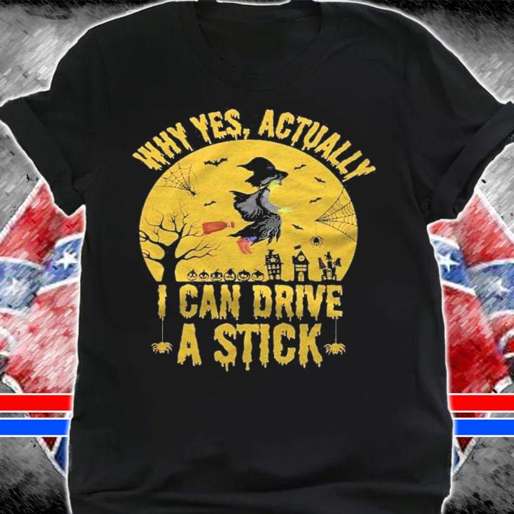 Why Yes Actually I Can Drive A Stick, Funny Witch Shirt t-shirt