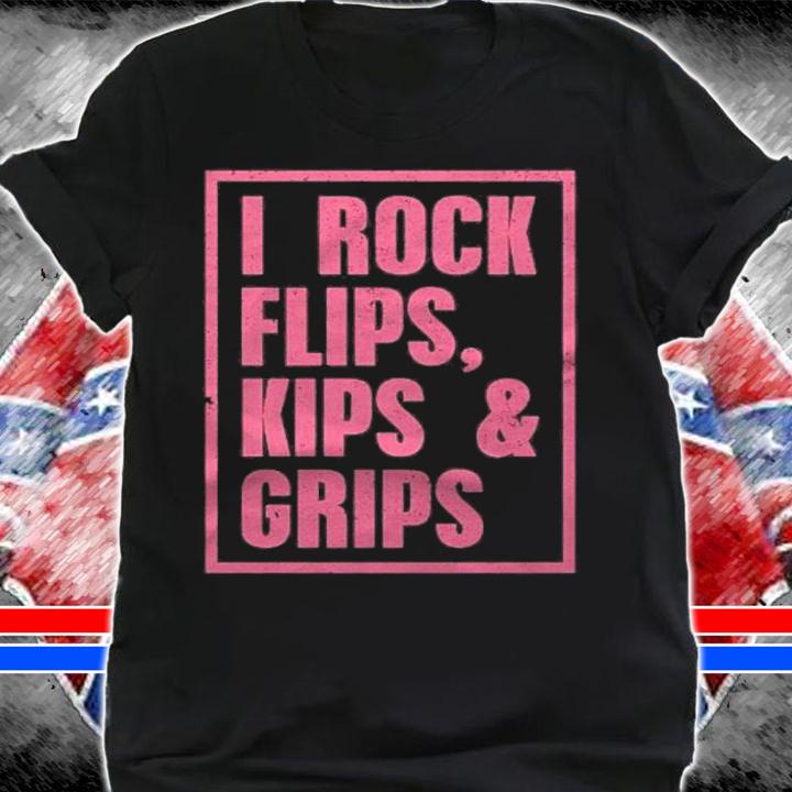 I Rock Flips Kips Grips Female Gymnastics Gymnast Shirt t-shirt shirt