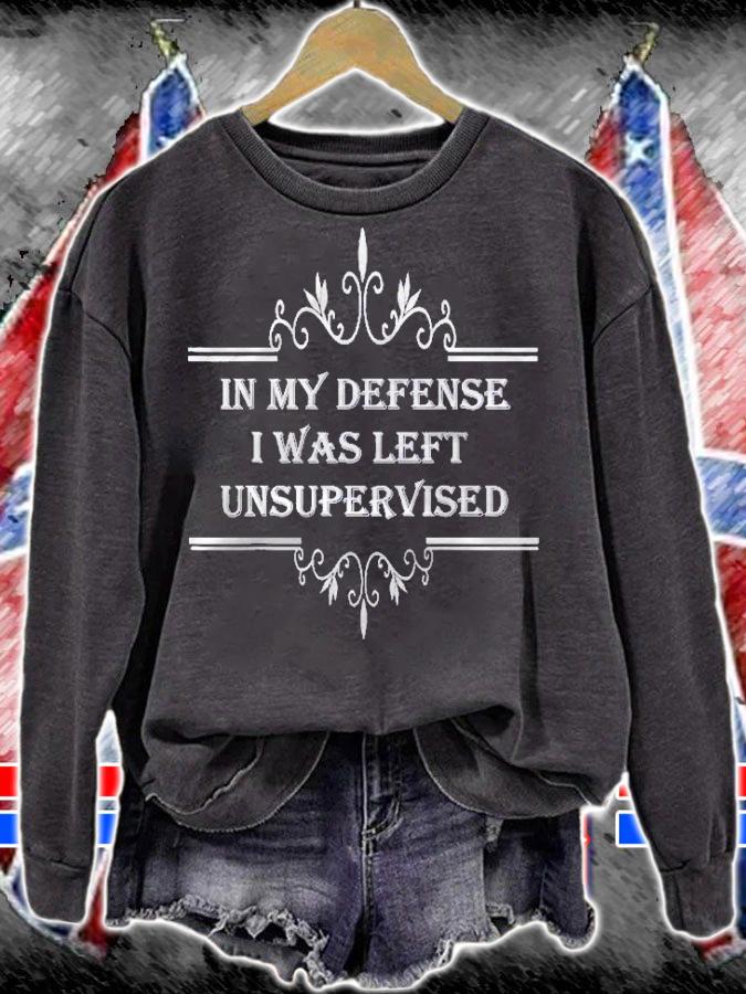 In My Defense I Was Left Unsupervised Funny Fun Time Cool Shirt t-shirt sweatshirt