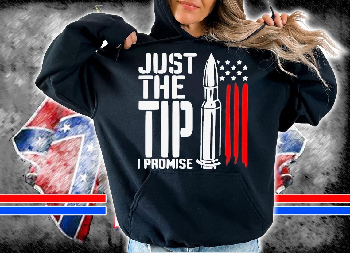 Just The Tip I Promise Bullet American Flag T-Shirt t-shirt hoodie