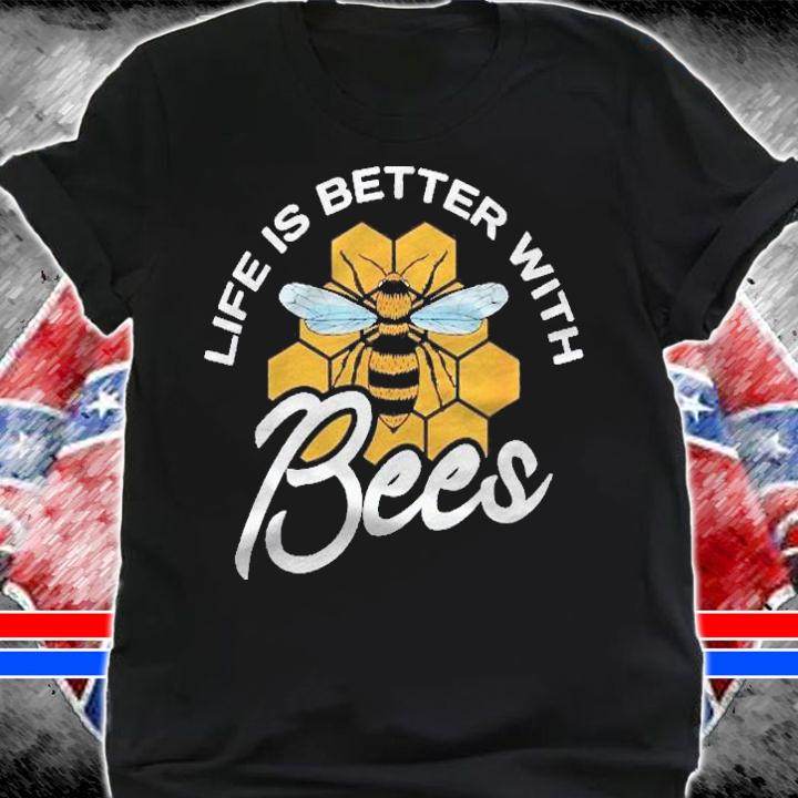 Life Is Better With Bees Gifts For A Bee Keeper Bee Keeping Shirt t-shirt