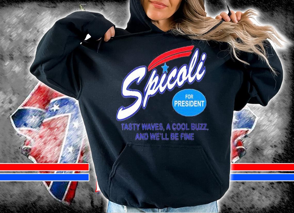 Spicoli For President Tasty Waves A Cool Buzz And We'll Be Fine T-Shirt t-shirt hoodie