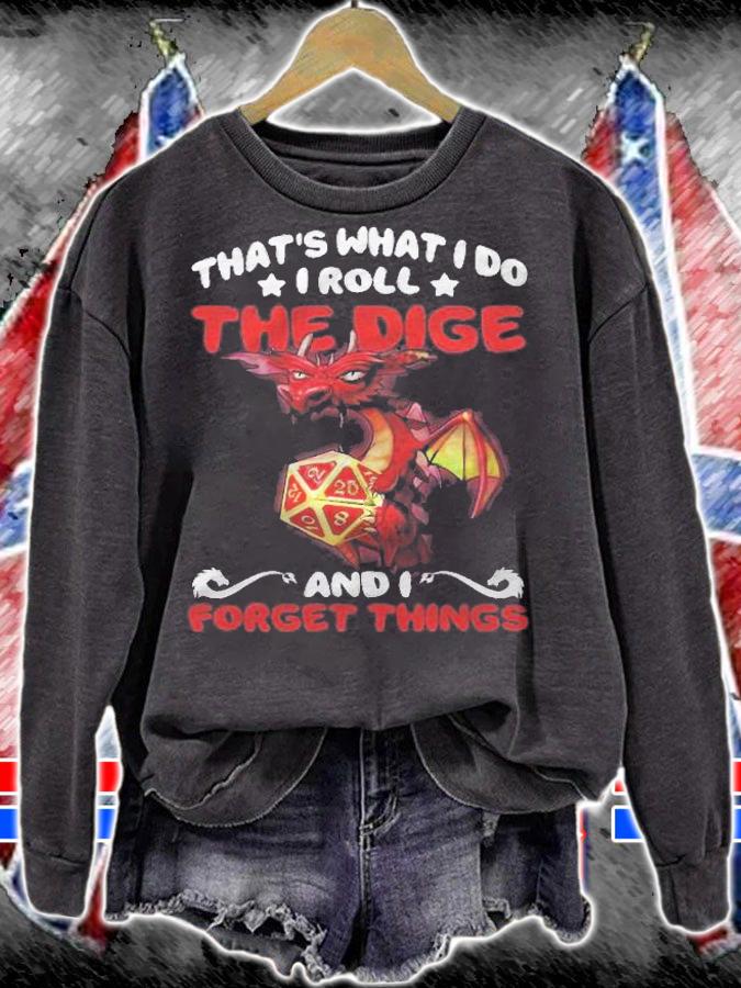 Thats What I Do I Roll The Dice And I Forget Things Dice Gaming Shirt t-shirt sweatshirt