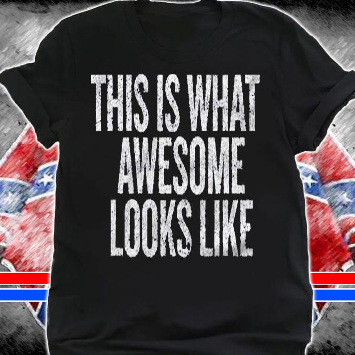 This Is What A Awesome Looks Like Shirt t-shirt