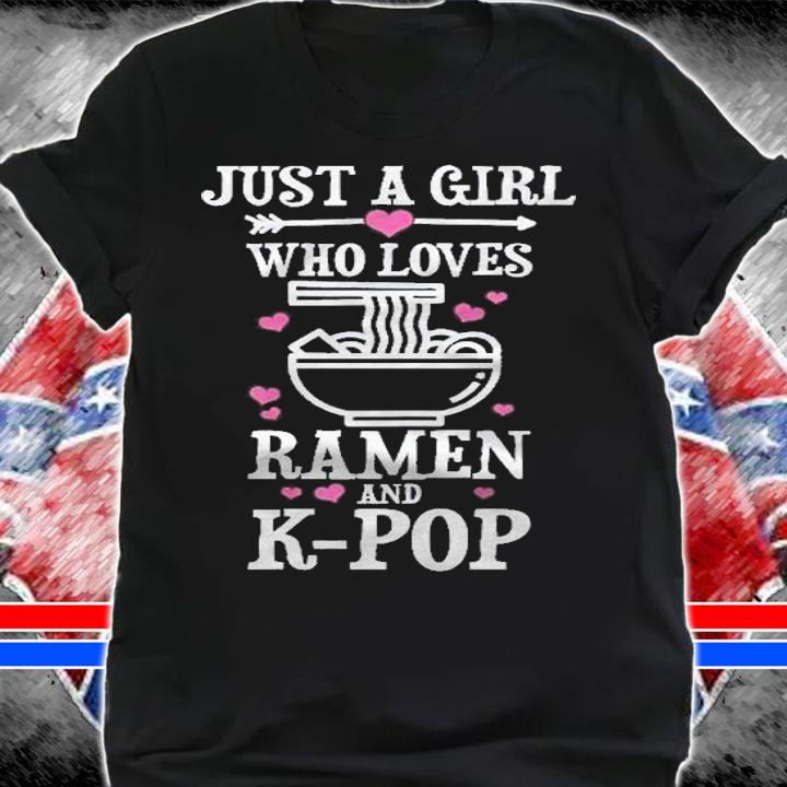 Womens Just A Girl Who Loves K Pop & Ramen Funny K Drama Fan Gift Shirt t-shirt shirt