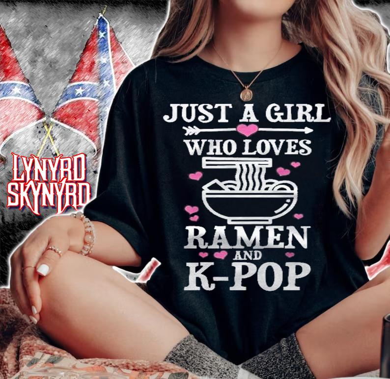 Womens Just A Girl Who Loves K Pop & Ramen Funny K Drama Fan Gift Shirt t-shirt woman shirt