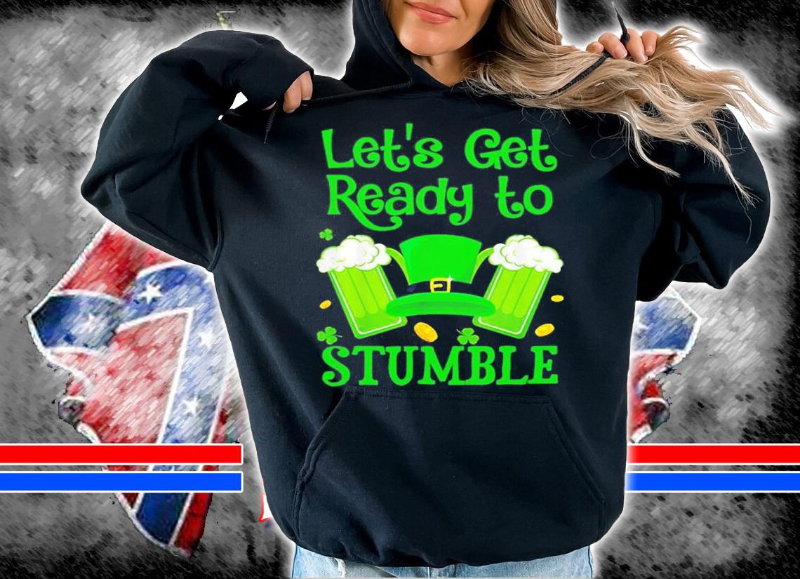 Let's Get Ready To Stumble St Patrick's Day T-Shirt t-shirt