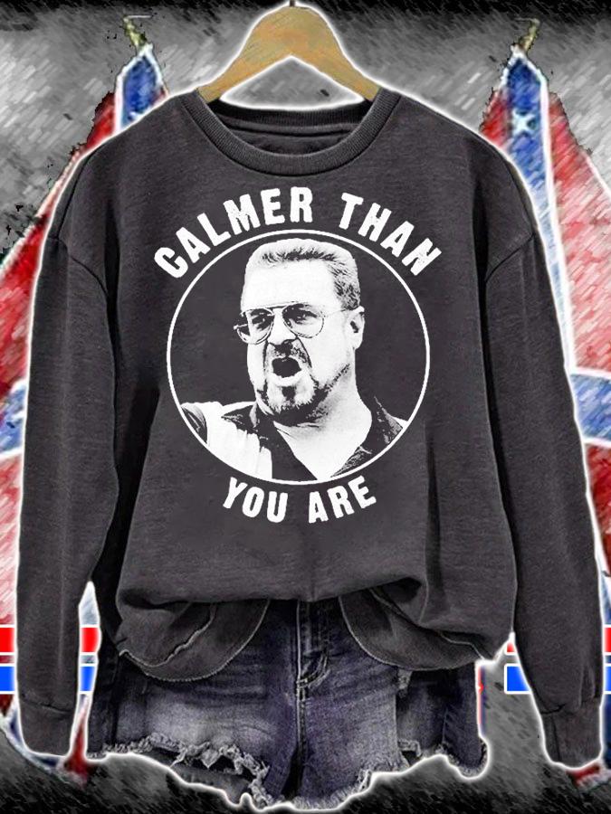 The Big Lebowski Calmer Than You Are T-Shirt t-shirt sweatshirt