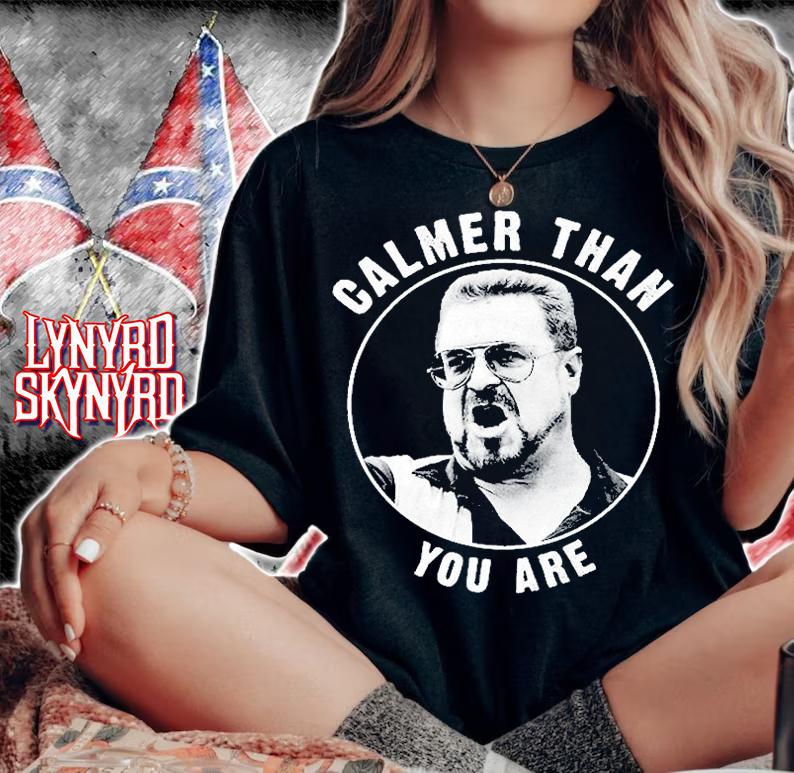 The Big Lebowski Calmer Than You Are T-Shirt t-shirt woman shirt