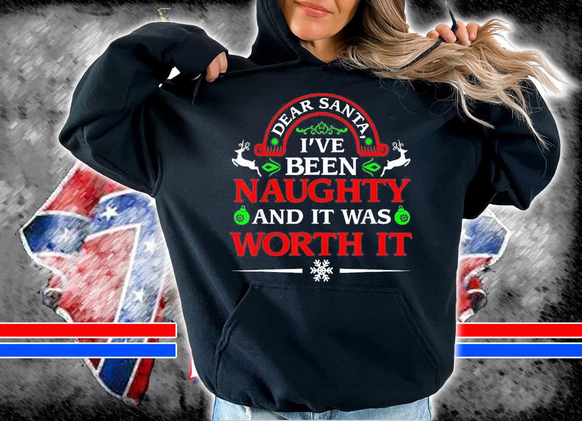 Dear Santa I Was Naughty Worth It Funny Christmas T-Shirt t-shirt hoodie