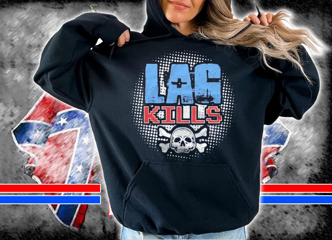Funny Gamer I Lag Kills I Video Games I Multiplayer Shirt t-shirt hoodie