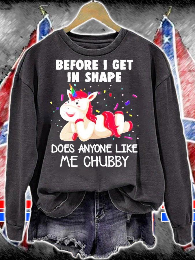 Happy Unicorn Before I Get In Shape Does Anyone Like Me Chubby T-Shirt t-shirt