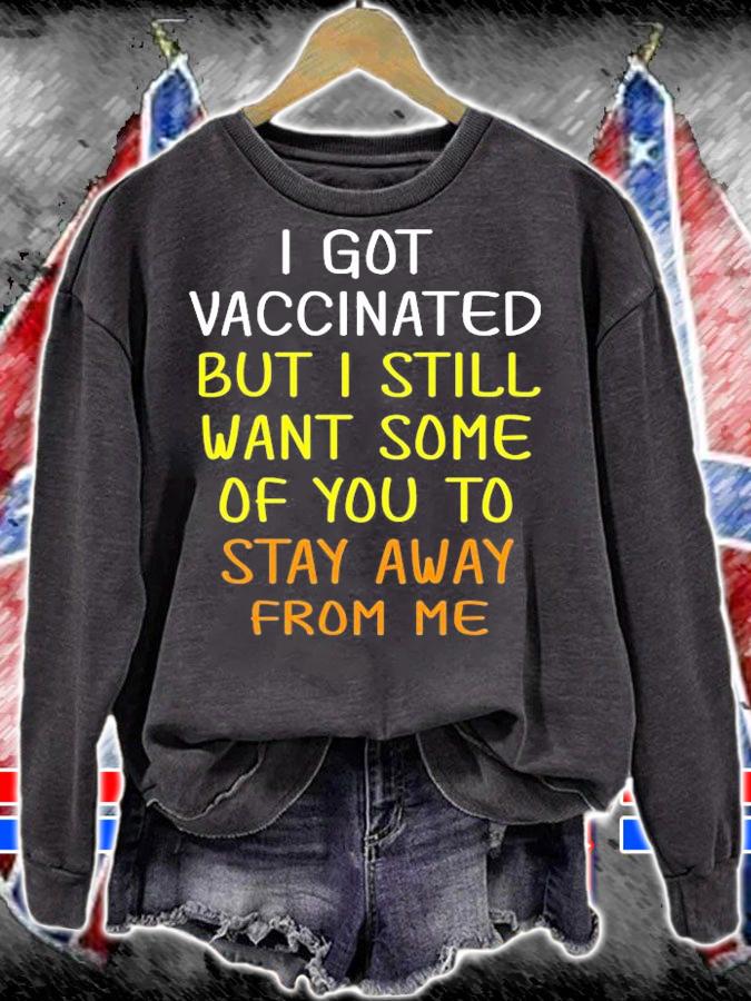 I Got Vaccinated But I Still Want You To Stay Away From Me T-Shirt t-shirt sweatshirt
